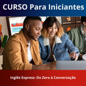 Curso de Inglês para Iniciantes: Do zero à Conversação com o Método Inglês Express